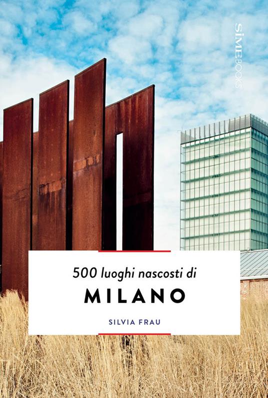 500 luoghi nascosti di Milano - Silvia Frau - copertina
