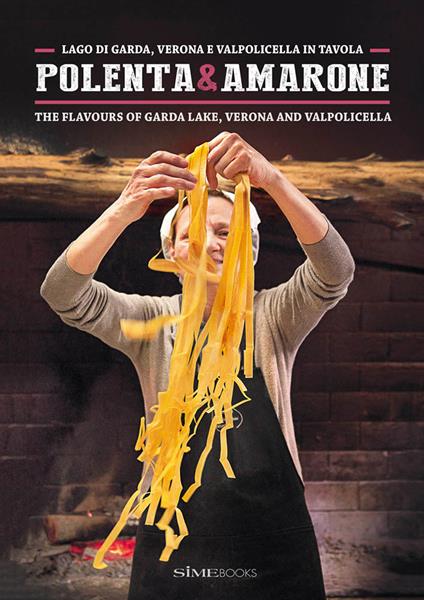 Polenta & Amarone. Lago di Garda, Verona e Valpolicella in tavola-The flavours of Garda lake, Verona and Valpolicella - Silvia Frau,Sandra Raccanello - copertina