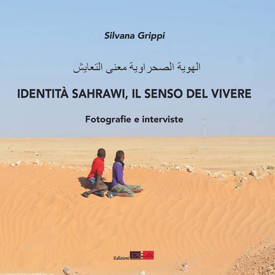 Identità Sahrawi, il senso del vivere. Fotografie e interviste - Silvana Grippi - copertina