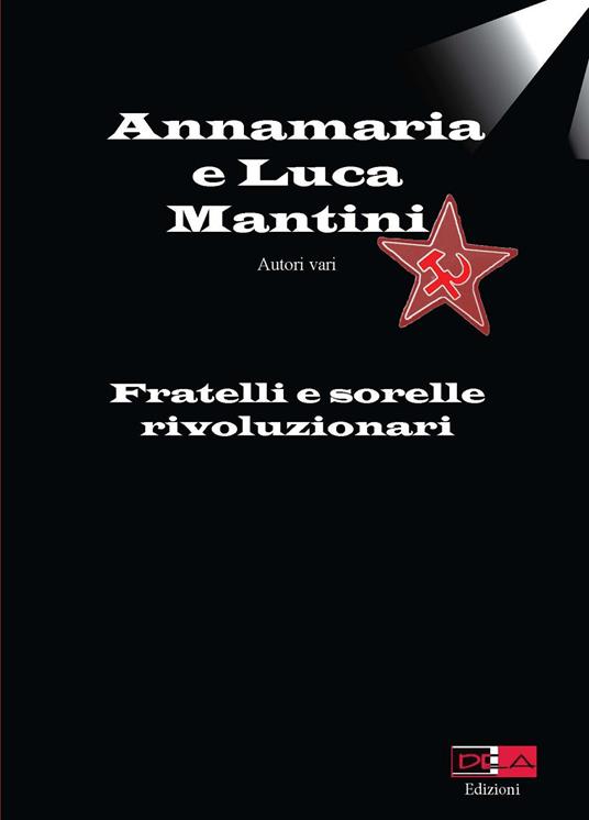 Annamaria e Luca Mantini. Fratelli e sorelle rivoluzionari - copertina
