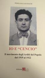 Io e «Cencio» Baldazzi. Il movimento degli arditi del popolo dal 1919 al 1922