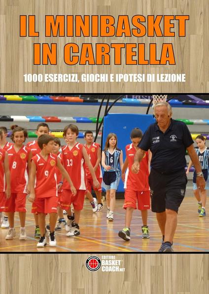 Il minibasket in cartella. 1000 esercizi, giochi e ipotesi di lezione - Maurizio Mondoni - copertina