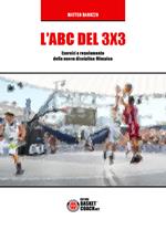 L' ABC del 3X3. Esercizi e regolamento della nuova disciplina Olimpica. Ediz. illustrata