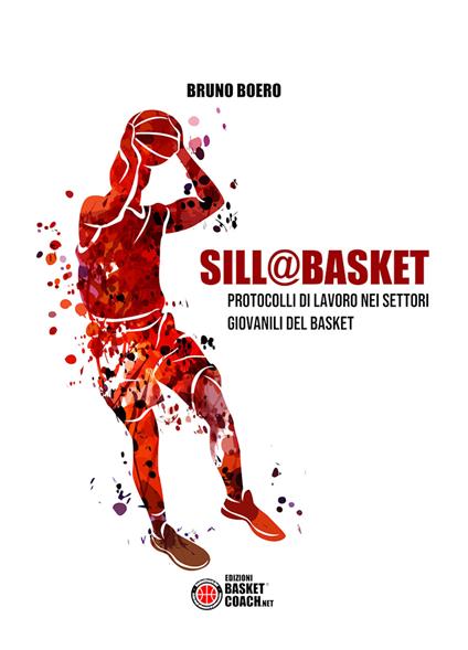 Sill@basket. Protocolli di lavoro nei settori giovanili del basket - Bruno Boero - copertina