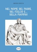 Nel nome del Padre, del Figlio e... della Mamma!