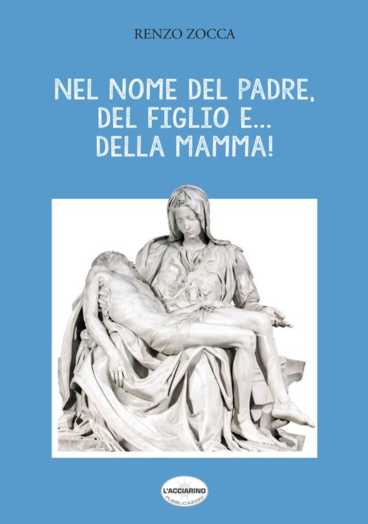 Nel nome del Padre, del Figlio e... della Mamma! - Renzo Zocca - copertina