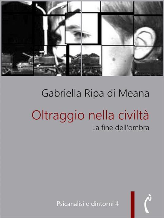 Oltraggio nella civiltà. La fine dell'ombra - Gabriella Ripa di Meana - ebook