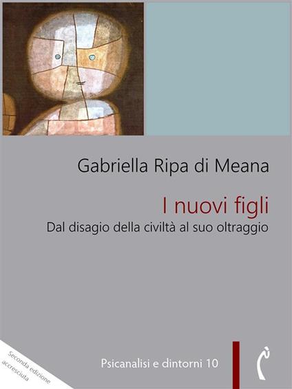 I nuovi figli. Dal disagio nella civiltà al suo oltraggio - Gabriella Ripa di Meana - ebook