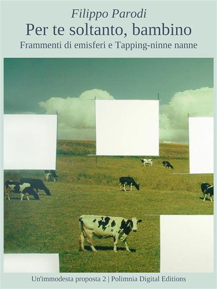 Per te soltanto, bambino. Frammenti di emisferi e tapping-ninne nanne - Filippo Parodi - ebook
