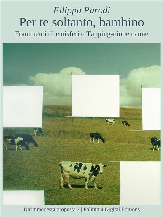 Per te soltanto, bambino. Frammenti di emisferi e tapping-ninne nanne - Filippo Parodi - ebook