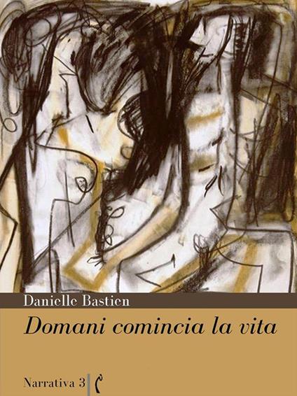 Domani comincia la vita - Danielle Bastien - ebook