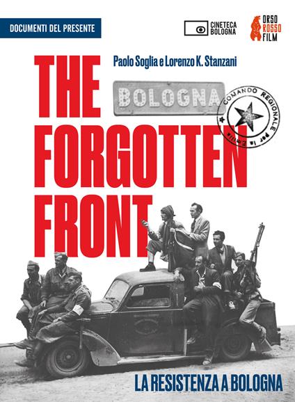 The forgotten front. La resistenza a Bologna Un film di Paolo Soglia e Lorenzo K. Stanzani. DVD. Con Libro - copertina