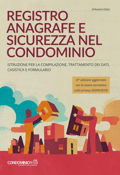 Registro anagrafe e sicurezza nel condominio. Istruzione per la compilazione, trattamento dati, casistica e formulario - Rosario Dolce - copertina