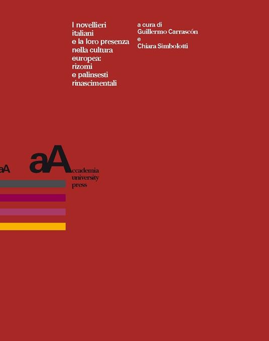 I novellieri italiani e la loro presenza nella cultura europea: rizomi e palinsesti rinascimentali - copertina