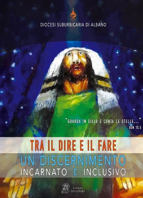 Tra il dire e il fare. Un discernimento incarnato e inclusivo - copertina