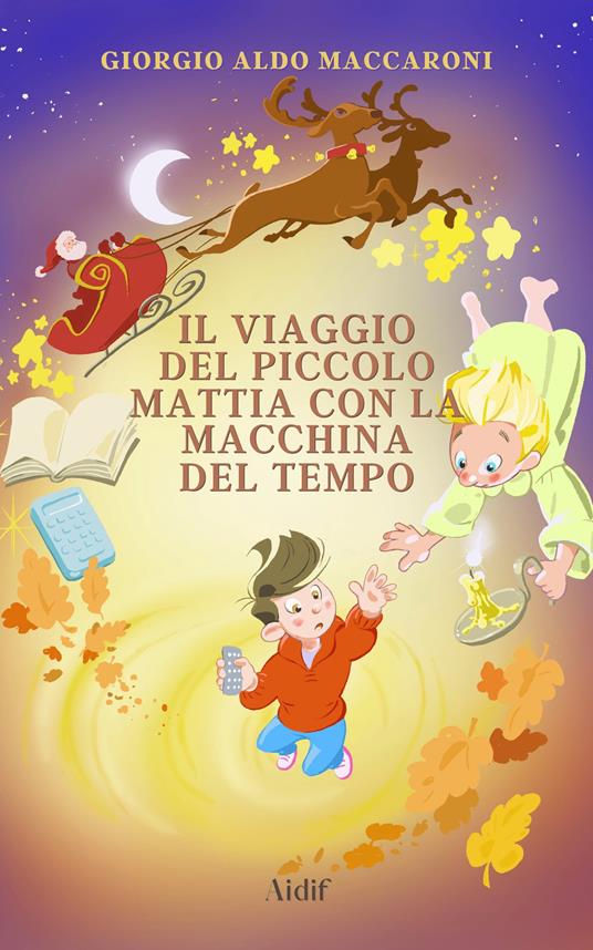 Il viaggio del piccolo Mattia con la macchina del tempo - Giorgio Aldo Maccaroni,Dino Simeoni - ebook