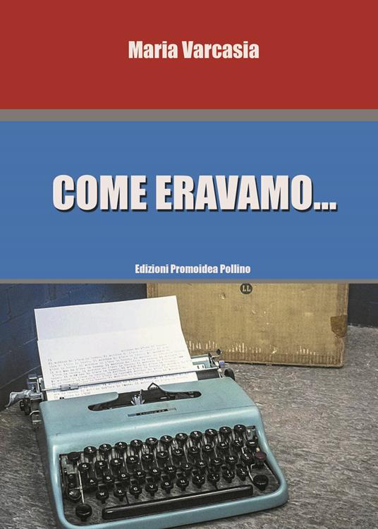 Come eravamo... - Maria Varcasia - copertina