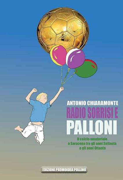 Radio sorrisi e palloni. Il calcio amatoriale a Saracena tra gli anni Settanta e gli anni Ottanta - Antonio Chiaramonte - copertina