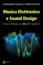 Musica elettronica e sound design. Vol. 1: Teoria e pratica con Max 7.