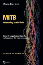 MITB Mastering in the box. Concetti e applicazioni per la realizzazione del mastering audio. Con esercizi per Wavelab Pro