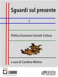 Sguardi sul presente. Vol. 1 - Carolina Molino - ebook