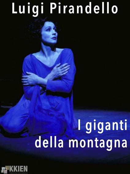 I giganti della montagna - Luigi Pirandello,Alessandro Settimo - ebook