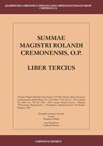 Summae Magistri Rolandi Cremonensis, O.p. Liber tercius. Testo latino a fronte