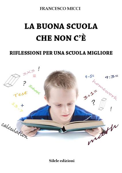 La buona scuola che non c'è. Riflessioni per una scuola migliore - Francesco Micci - copertina