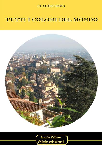 Tutti i colori del mondo - Claudio Rota - copertina