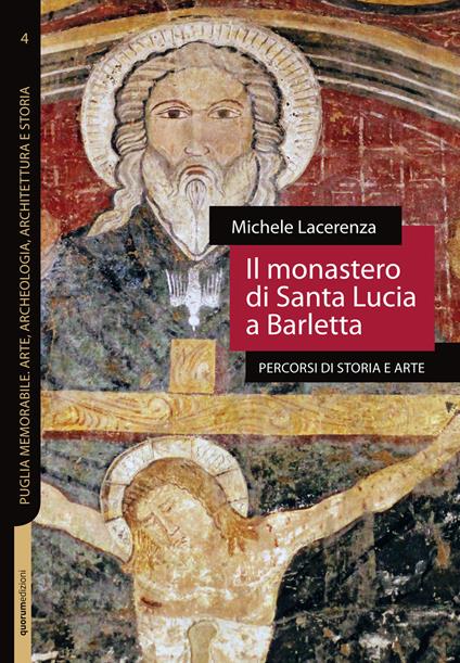 Il monastero di Santa Lucia a Barletta. Percorsi di storia e arte. Nuova ediz. - Michele Lacerenza - copertina