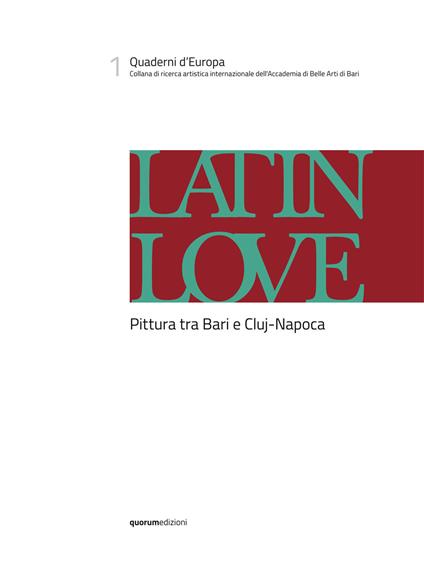 Latin love. Pittura tra Bari e Cluj-Napoca. Ediz. italiana, inglese e rumena - copertina