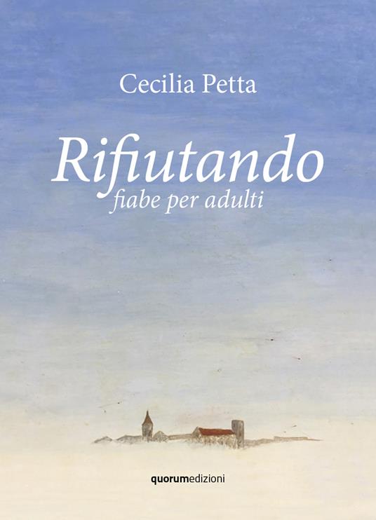 Rifiutando. Fiabe per adulti - Cecilia Petta - copertina