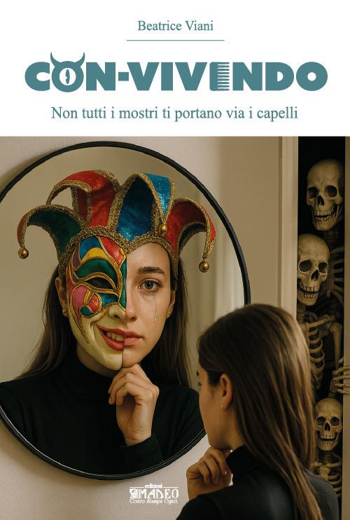Con-vivendo. Non tutti I mostri ti portano via I capelli - Beatrice Viani - copertina