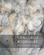 Consuelo Rodriguez. Oltre il colore e il segno. Ediz. italiana e inglese