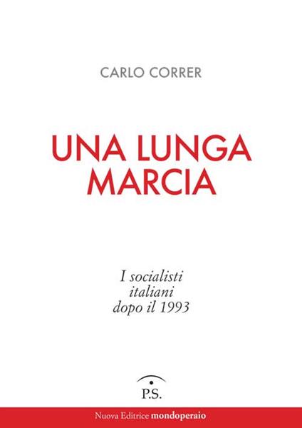 Una lunga marcia. I socialisti italiani dopo il 1993 - Carlo Correr - copertina