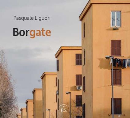 Borgate. Ediz. italiana e inglese - Pasquale Liguori - copertina