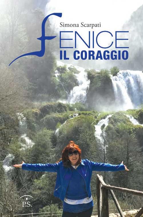 Fenice. Il coraggio - Simona Scarpati - copertina