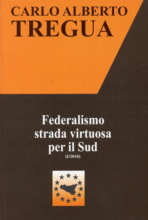 Federalismo strada virtuosa per il Sud - Carlo Alberto Tregua - copertina