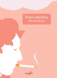 Libro Fame plastica Nicola Brizio