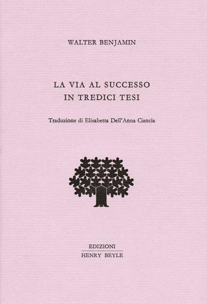 La via al successo in tredici tesi - Walter Benjamin - copertina
