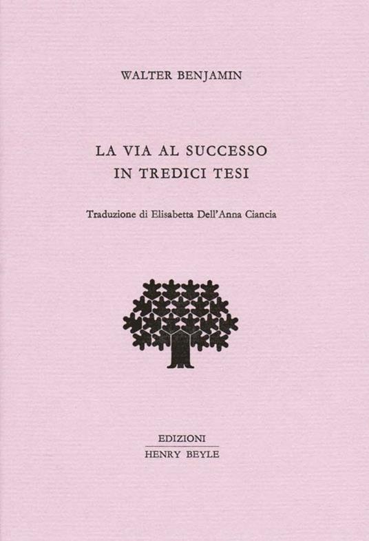 La via al successo in tredici tesi - Walter Benjamin - copertina