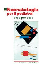 Neonatologia per il pediatra: caso per caso
