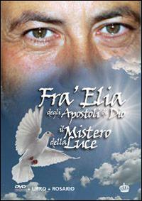 Fra Elia degli aspotoli di Dio. Il mistero della luce. Cofanetto. Con DVD. Ediz. multilingue - copertina