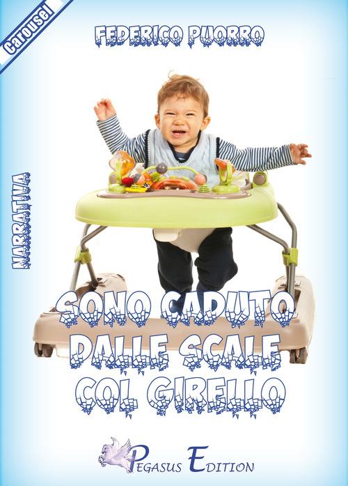 Sono caduto dalle scale col girello - Federico Puorro - copertina