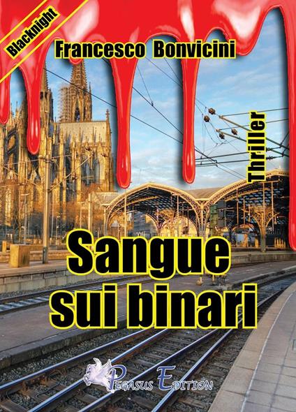 Sangue sui binari - Francesco Bonvicini - copertina