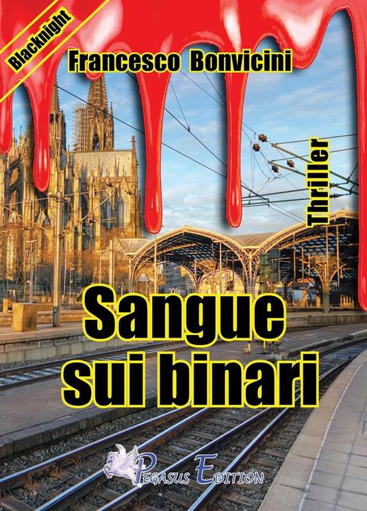 Sangue sui binari - Francesco Bonvicini - copertina