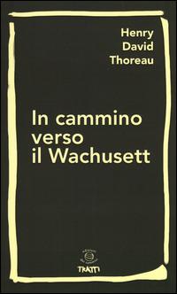 In cammino verso il Wachusett - Henry David Thoreau - copertina
