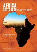 Africa sotto zero. Dal Kenya alla Tanzania sfidando il Kilimanjaro