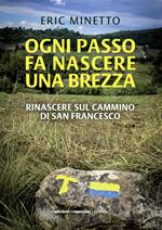 Ogni passo fa nascere una brezza. Rinascere sul cammino di San Francesco