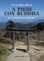 A piedi con il Buddha. Il Cammino di Shikoku